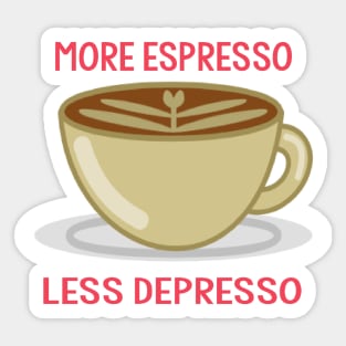 More Espresso Less Depresso Sticker